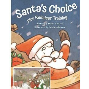 Santa's Choice and Reindeer Training, Paperback - Diane Bostick imagine