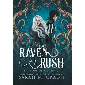 The Raven and the Rush: The Book of All Things, Hardcover - Sarah M. Cradit imagine