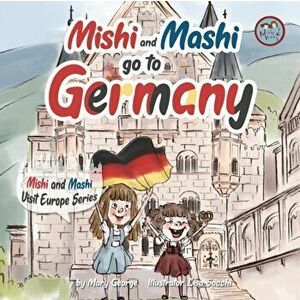 Mishi and Mashi go to Germany: Mishi and Mashi Visit Europe, Paperback - Lisa Sacchi imagine