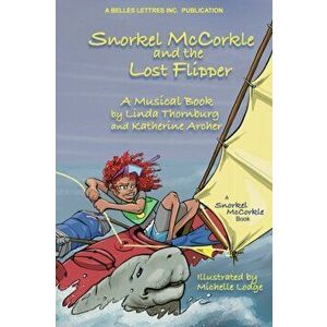 Snorkel McCorkle and the Lost Flipper, Paperback - Linda Thornburg imagine