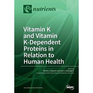 Vitamin K and Vitamin K-Dependent Proteins in Relation to Human Health, Paperback - Martin J. Shearer imagine