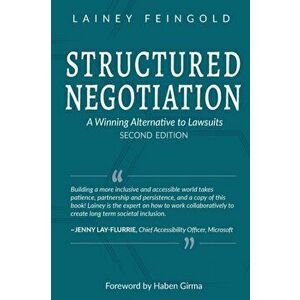 Structured Negotiation: A Winning Alternative to Lawsuits, Second Edition, Paperback - Lainey Feingold imagine