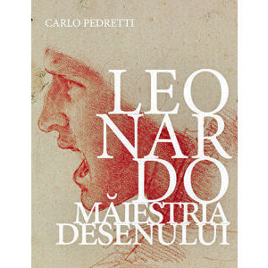 Leonardo. Maiestria desenului - Carlo Pedretti imagine