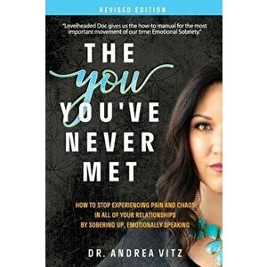 The You You've Never Met, Revised Edition: How to Stop Experiencing Pain and Chaos in All of Your Relationships by Sobering Up, Emotionally Speaking - imagine