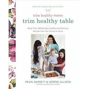 Trim Healthy Mama's Trim Healthy Table: More Than 300 All-New Healthy and Delicious Recipes from Our Homes to Yours: A Cookbook - Pearl Barrett imagine