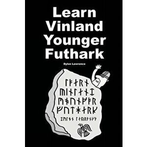 Learn Vinland Younger Futhark, Paperback - Dylon Lawrence imagine