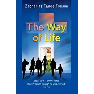 The Way of Life, Paperback - Zacharias Tanee Fomum imagine