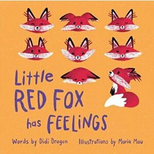 Little Red Fox has Feelings: A Book about Exploring Emotions, Paperback - Didi Dragon imagine