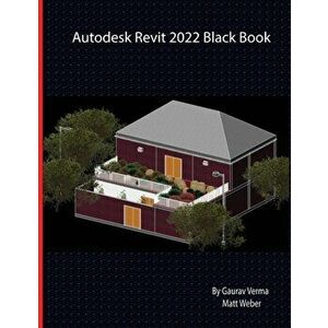 Autodesk Revit 2022 Black Book, Paperback - Gaurav Verma imagine