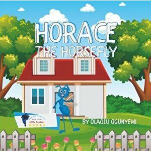 Horace the Horsefly, Paperback - Olaolu Ogunyemi imagine