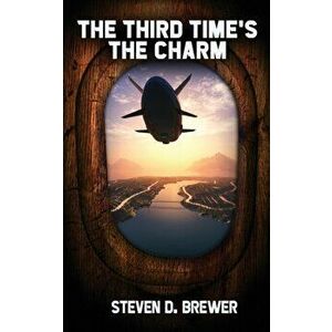 The Third Time's the Charm, Paperback - Steven D. Brewer imagine