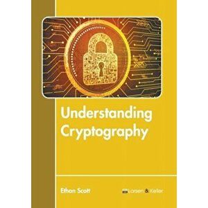 Understanding Cryptography, Hardcover - Ethan Scott imagine
