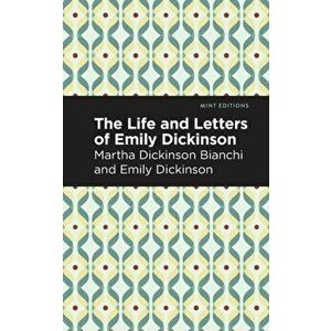 Life and Letters of Emily Dickinson, Paperback - Martha Dickinson Bianchi imagine