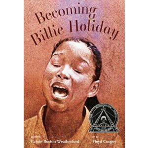 Becoming Billie Holiday, Paperback - Carole Boston Weatherford imagine