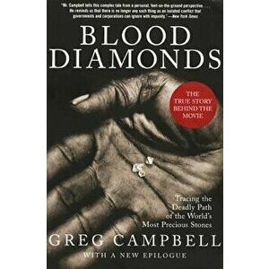Blood Diamonds, Revised Edition: Tracing the Deadly Path of the World's Most Precious Stones, Paperback - Greg Campbell imagine