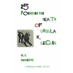 25 Poems on the Death of Ursula K. Le Guin, Paperback - M. F. McAuliffe imagine