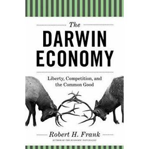 The Darwin Economy: Liberty, Competition, and the Common Good, Paperback - Robert H. Frank imagine