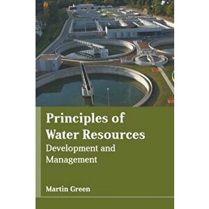 Principles of Water Resources: Development and Management, Hardcover - Martin Green imagine