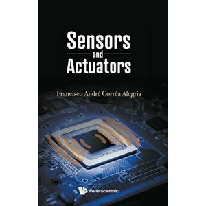 Sensors and Actuators, Hardcover - Francisco Andre Correa Alegria imagine