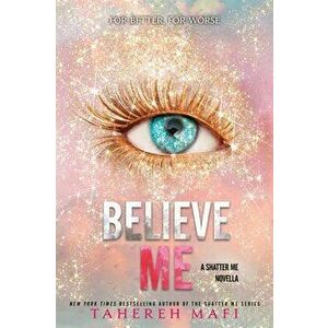 Believe Me, Paperback - Tahereh Mafi imagine