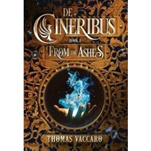 De Cineribus: From the Ashes, Hardcover - Thomas Vaccaro imagine