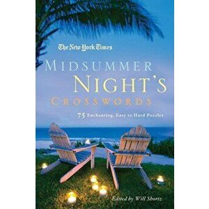 The New York Times Midsummer Night's Crosswords: 75 Enchanting, Easy to Hard Crossword Puzzles, Paperback - *** imagine