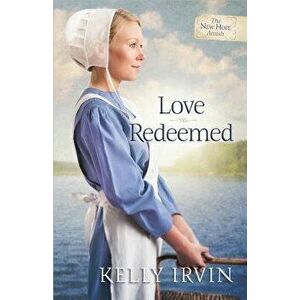 Love Redeemed, Paperback - Kelly Irvin imagine