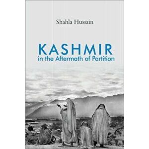 Kashmir in the Aftermath of Partition, Hardcover - Shahla Hussain imagine