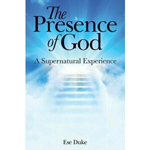 The Presence of God: A Supernatural Experience, Paperback - Ese Duke imagine