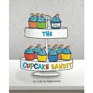 The Cupcake Bandit, Paperback - Linda Van Regenmorter imagine