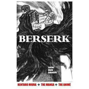 Berserk: Kentaro Miura: The Manga and the Anime, Hardcover - Jeremy Mark Robinson imagine
