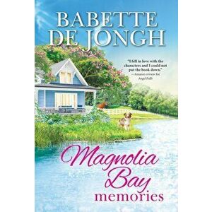 Magnolia Bay Memories, Paperback - Babette De Jongh imagine