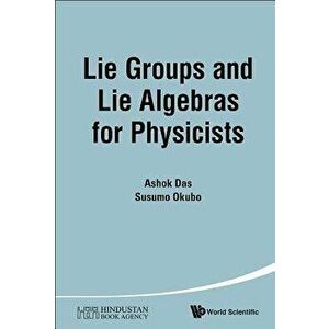 Lie Groups and Lie Algebras for Physicists, Paperback - Ashok Das imagine