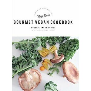Gourmet Vegan Cookbook: Green and Awake Series, Hardcover - Nazli Develi imagine