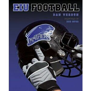 Eastern Illinois Panthers Football, Hardcover - Dan Verdun imagine
