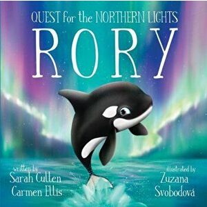 Rory: An Orca's Quest For The Northern Lights, Paperback - Carmen Ellis imagine