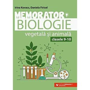 Memorator. Biologie vegetala si animala. Clasele 9-10. Editia a V-a - Irina Kovacs, Daniela Firicel imagine