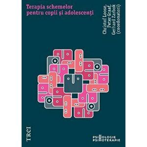 Terapia schemelor pentru copii si adolescenti - Christof Loose, Peter Graaf, Gerhard Zarbock imagine