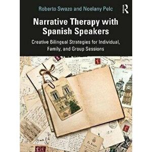 Narrative Therapy with Spanish Speakers. Creative Bilingual Strategies for Individual, Family, and Group Sessions, Paperback - *** imagine