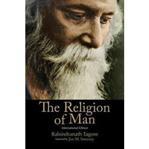 The Religion of Man. International Edition, Paperback - Rabindranath Tagore imagine