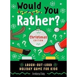 Would You Rather? Christmas Edition. Laugh-Out-Loud Holiday Game for Kids Ages 2-5, Paperback - Lindsey (Lindsey Daly) Daly imagine