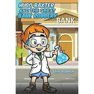 Hugo Baxter and the Great Bank Robbery, Paperback - Dipa Ruwala imagine