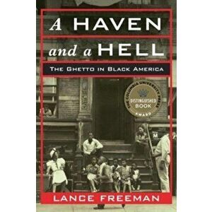 A Haven and a Hell. The Ghetto in Black America, Paperback - Lance Freeman imagine