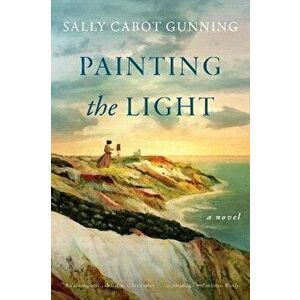 Painting the Light. A Novel, Paperback - Sally Cabot Gunning imagine