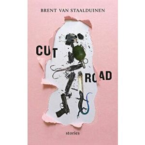 Cut Road, Paperback - Brent Van Staalduinin imagine