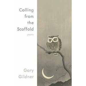 Calling from the Scaffold. Poems, Paperback - Gary Gildner imagine