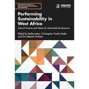 Performing Sustainability in West Africa. Cultural Practices and Policies for Sustainable Development, Paperback - *** imagine