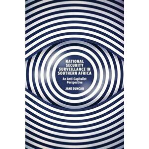 National Security Surveillance in Southern Africa. An Anti-Capitalist Perspective, Hardback - *** imagine