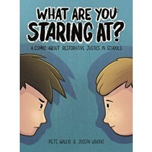 What are you staring at?. A Comic About Restorative Justice in Schools, Paperback - Joseph Wilkins imagine