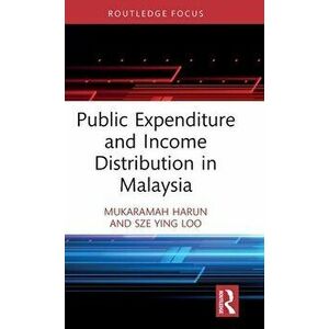 Public Expenditure and Income Distribution in Malaysia, Hardback - Sze Ying Loo imagine
